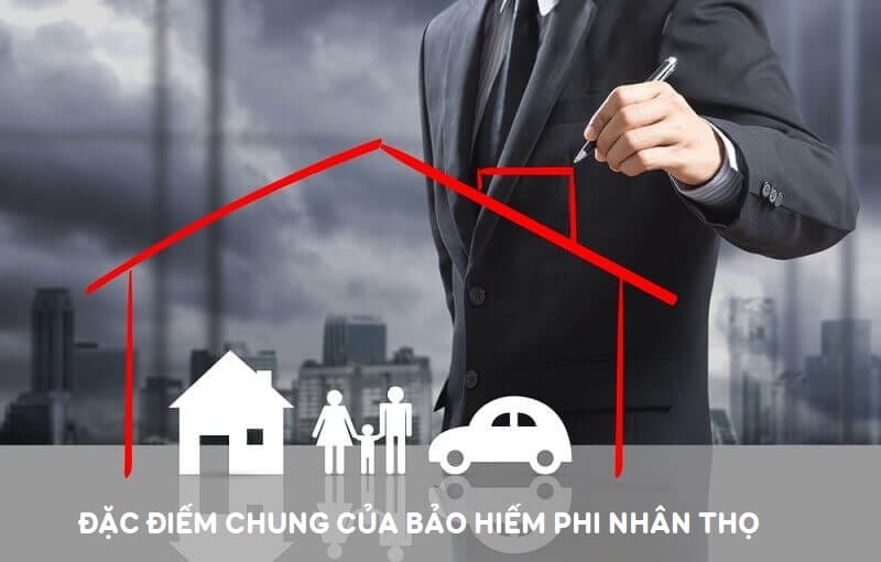 Những đặc điểm chung của bảo hiểm phi nhân thọ