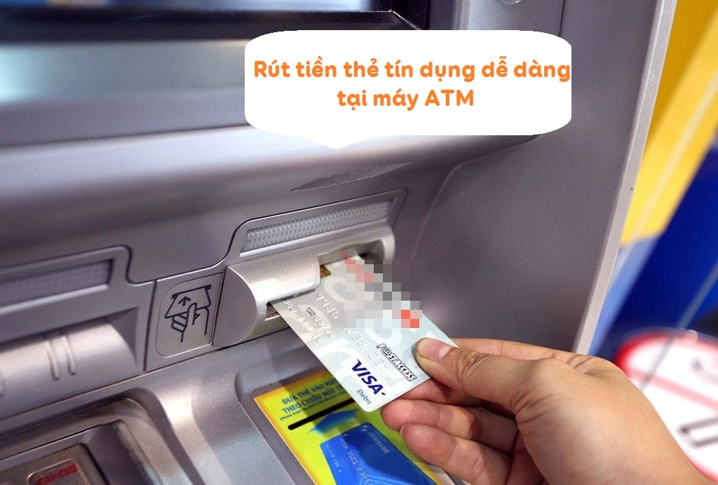 Có thể rút tiền mặt từ thẻ tín dụng tại cây ATM một cách dễ dàng