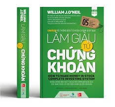 Làm giàu từ chứng khoán - tác giả William J.O’Neil