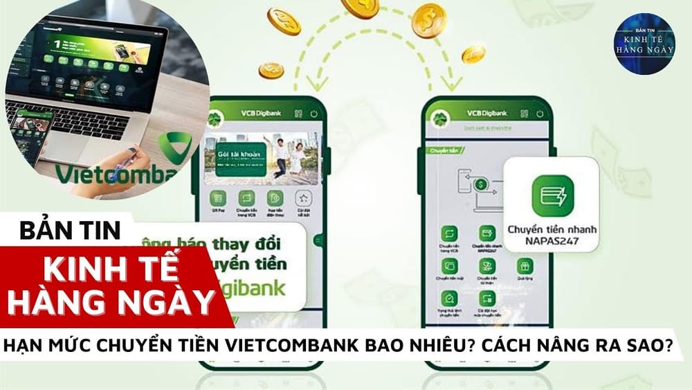 Hạn Mức Chuyển Tiền Vietcombank Bao Nhiêu? & Cách Nâng