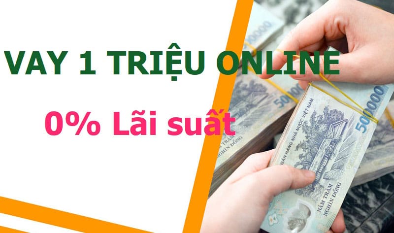 Vay 1 Triệu Lãi Suất Bao Nhiêu 1 Tháng?