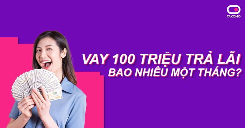 Vay 100 Triệu Trong 2 Năm Lãi Suất Bao Nhiêu?