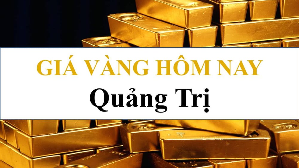 Giá vàng Quảng Trị hôm nay là bao nhiêu tiền?