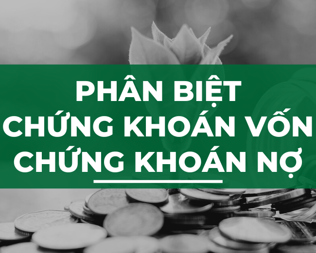 Chứng khoán nợ là gì? Phân biệt chứng khoán nợ và chứng khoán vốn