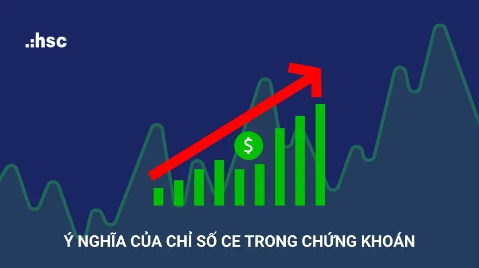 Chỉ số CE trong chứng khoán là gì? Cách tính và vận dụng chỉ số CE