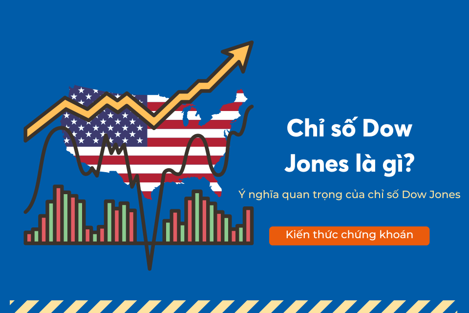 Chỉ số Dow Jones là gì? Ý nghĩa và cách tính chỉ số Dow Jones