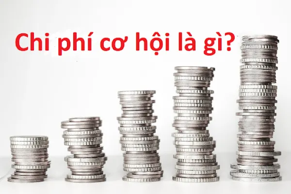 Chi phí cơ hội là gì? Một số câu hỏi về chi phí cơ hội