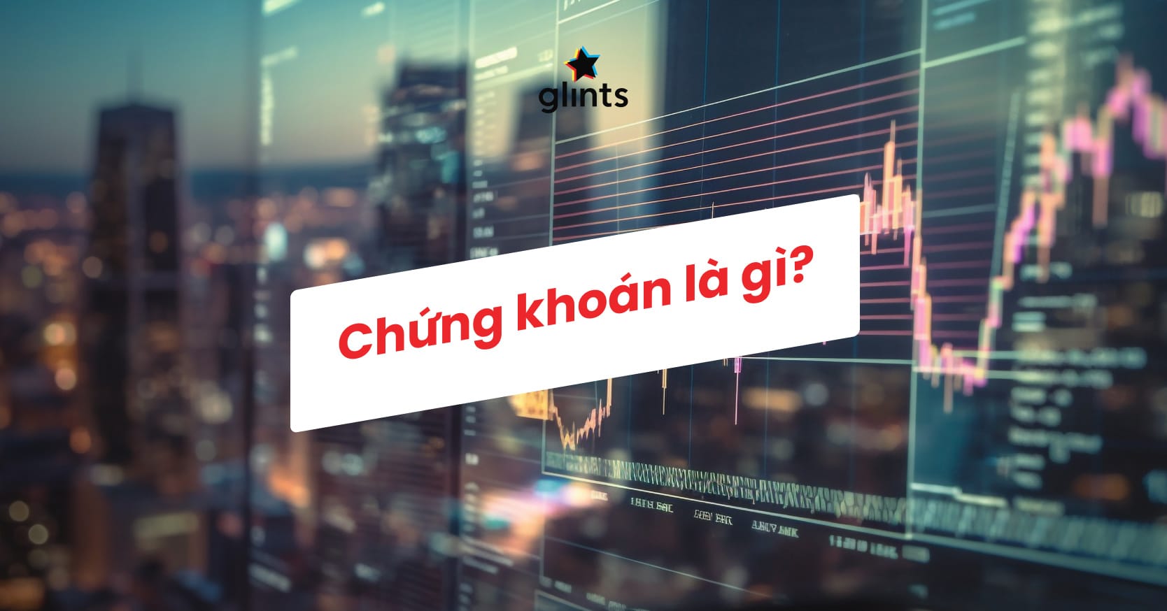 Chứng khoán là gì? Có nên đầu tư chứng khoán không?