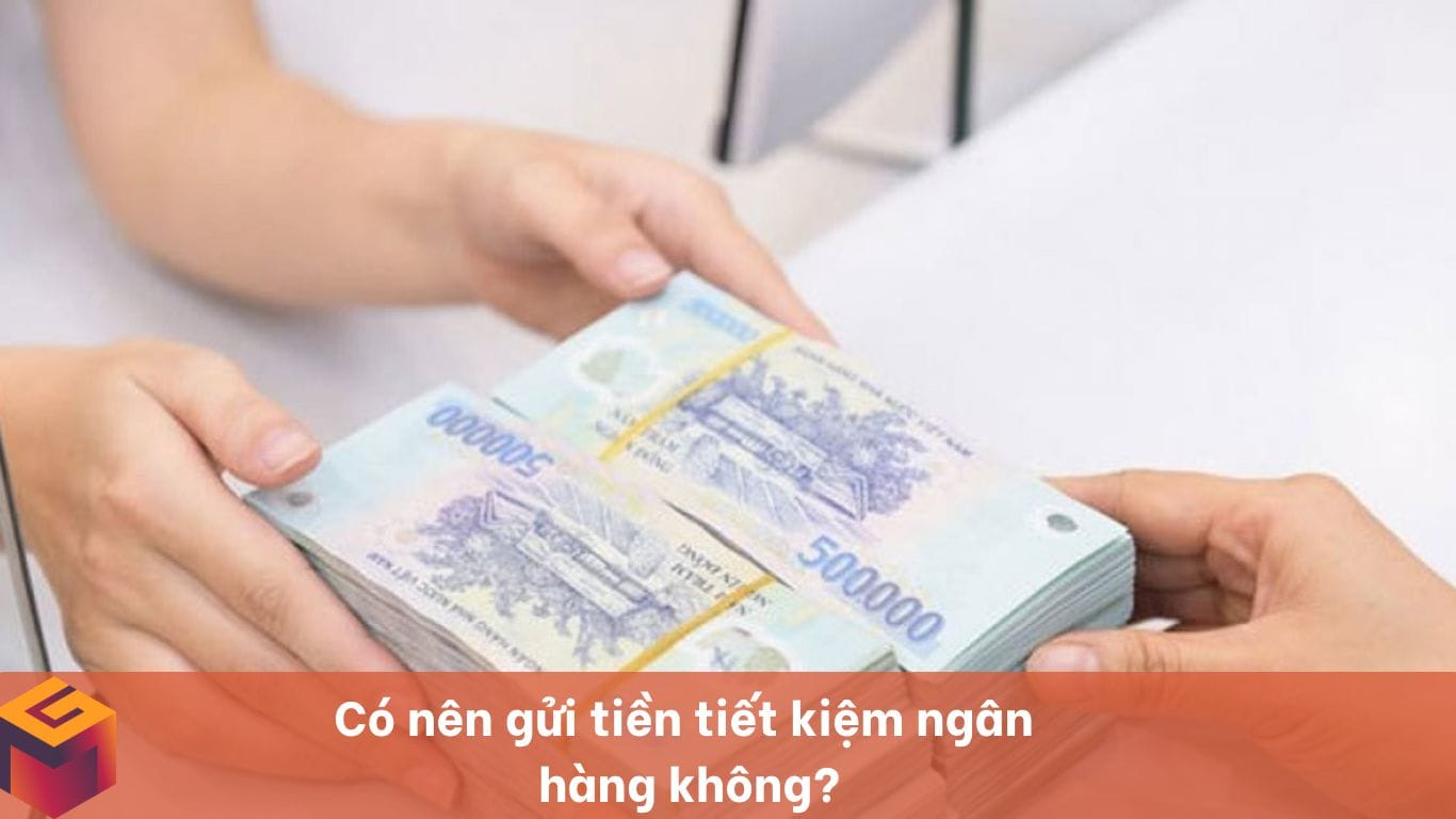 Có nên gửi tiết kiệm ngân hàng để hưởng lãi suất không?