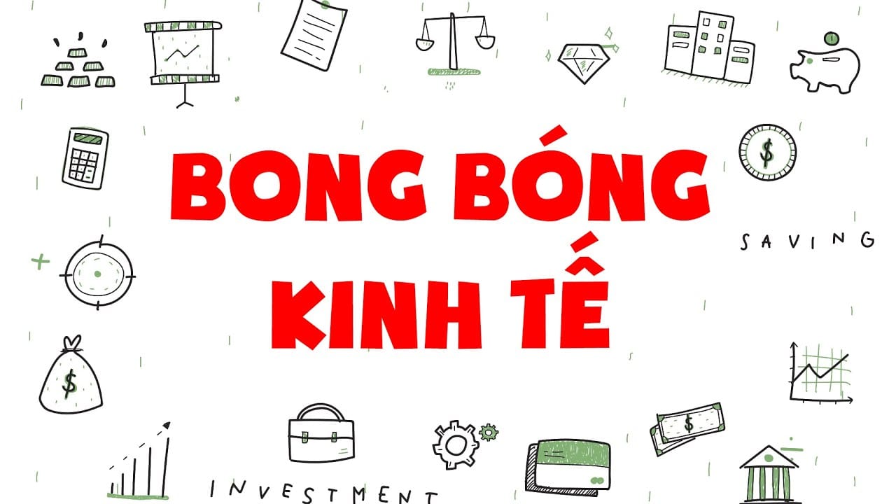 Bong bóng kinh tế là gì? Một số vụ nổ bong bóng kinh tế trên thế giới