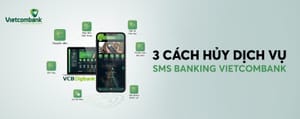 Các Bước Hủy SMS Banking Vietcombank Nhanh Chóng 2023