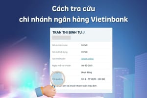 Hướng dẫn kiểm tra chi nhánh tài khoản Vietinbank