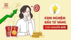 Kinh Nghiệm Đầu Tư Vàng - Hành Trình Kiếm Lợi Nhuận Từ Kim Loại Quý