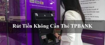 Rút tiền không cần thẻ TPBANK